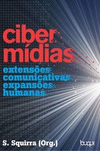 Ciber Mídias: Extensões Comunicativas, Expansões Humanas
