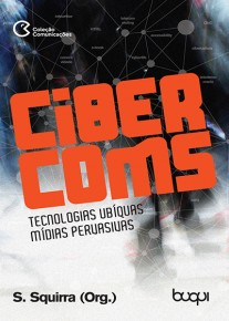 Ciber Coms: Tecnologias Ubíquas, Mídias Pervasivas